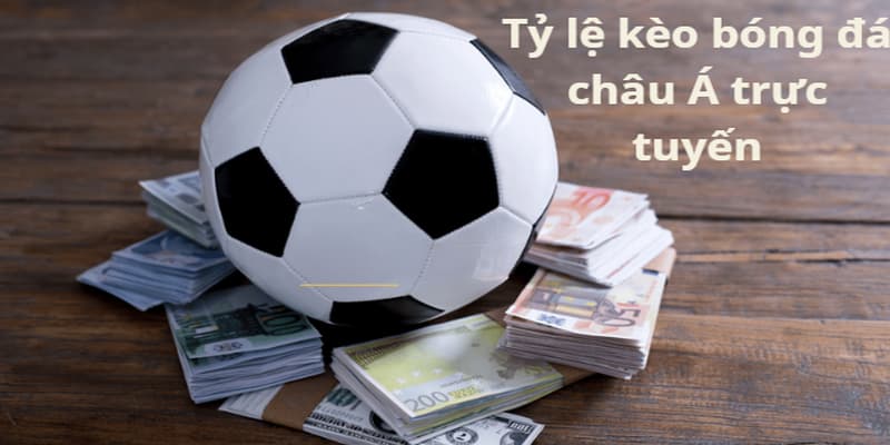 tỷ lệ kèo bóng đá châu Á trực tuyến Thời điểm tham gia tỷ lệ kèo bóng đá châu Á trực tuyến