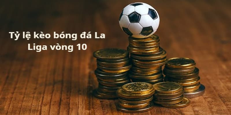 Tỷ lệ kèo bóng đá La Liga vòng 10 chuẩn xác nhất tại Xoilac