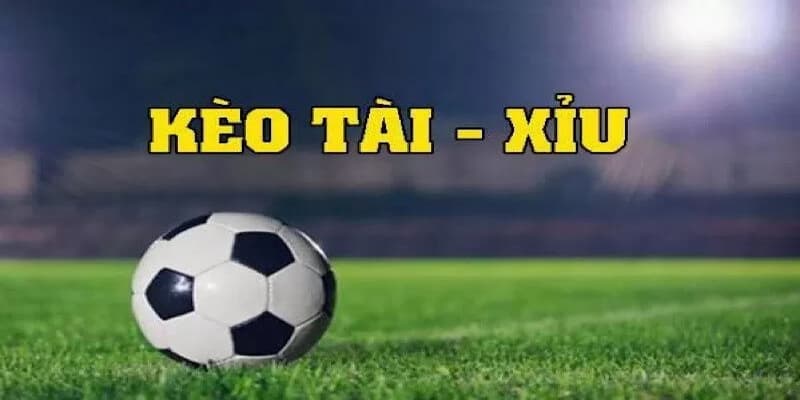 Tổng quan về kèo tài xỉu bóng đá là gì