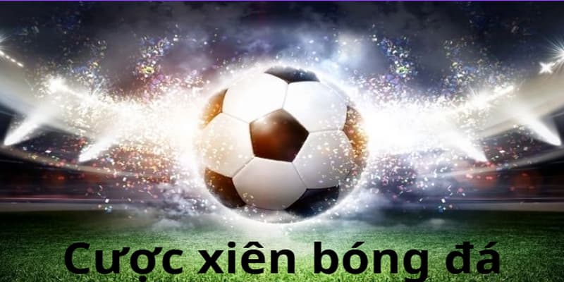 Cược xiên bóng đá Xoilac: Bí quyết tối ưu lợi nhuận an toàn